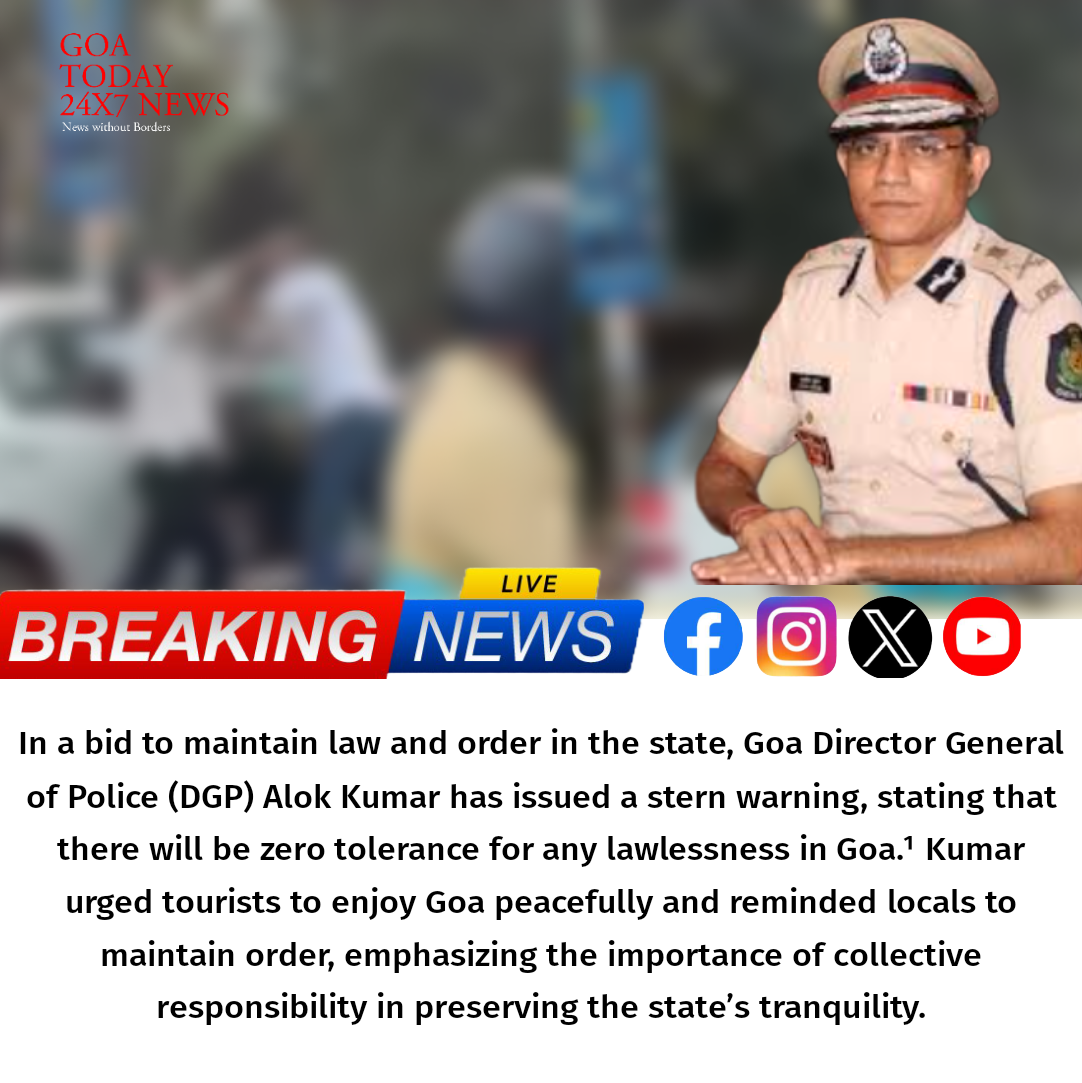 Goa DGP Alok Kumar Issues Stern Warning Against Lawlessness