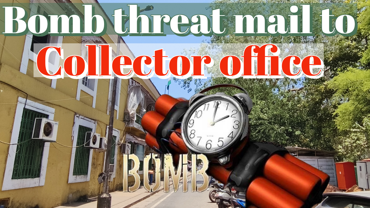 Bomb Threat Email Received at North Goa Collector’s Office.