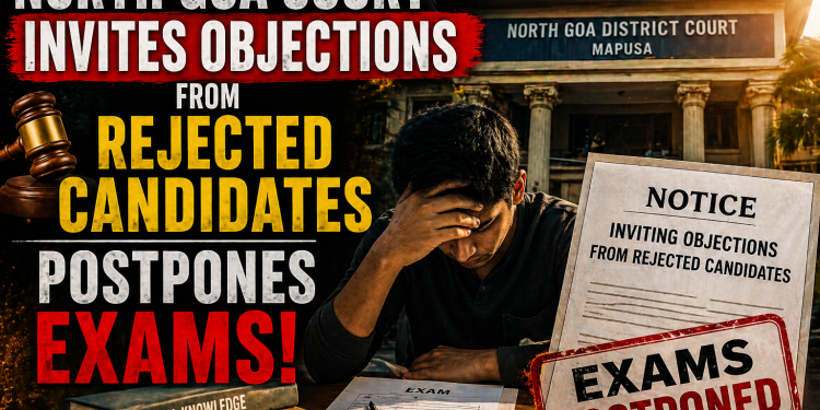 North Goa Court Invites Objections From Rejected Candidates, Postpones Exams.