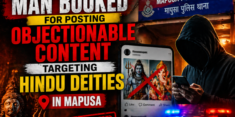 Man Booked for Posting Objectionable Content Targeting Hindu Deities in Mapusa.